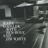 Mark Kozelek - Mark Kozelek with Ben Boye and Jim White 2 '2020