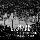 Mark Kozelek - All the Best, Isaac Hayes '2020