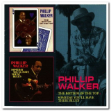Phillip Walker - The Bottom Of The Top & Someday Youll Have These Blues '2012