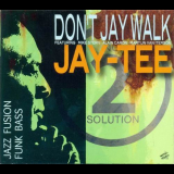 Jay-Tee - Dont Jay Walk '2010