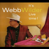 Webb Wilder - Its Live time ! '2007