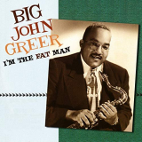 Big John Greer - Im The Fat Man '2007/2019