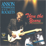Anson Funderburgh & The Rockets - Thru The Years: A Retrospective (1981-1992) '1992
