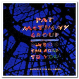 Pat Metheny Group - The Road to You: Recorded Live in Europe '1993