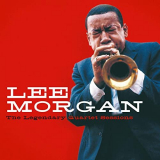 Lee Morgan - The Legendary Quartet Sessions (Bonus Track Version) '2019