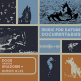 Dogs Versus Shadows - Music for Nature Documentaries '2021