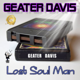Geater Davis - Lost Soul Man (Remastered) '2021