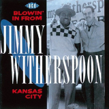Jimmy Witherspoon - Blowin In From Kansas City '1991