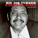 Big Joe Turner - Where or When '2018
