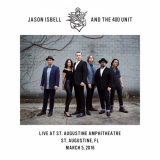 Jason Isbell And The 400 Unit - Live at St. Augustine Amphitheatre - St. Augustine, FL - 3â€‹/â€‹5â€‹/â€‹16 '2021