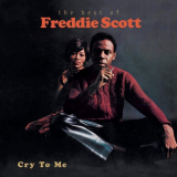 Freddie Scott - Cry To Me: The Best Of Freddie Scott '1998