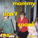 Drums, The - MOMMY DONT SPANK ME '2021