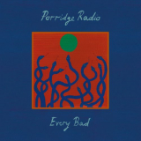 Porridge Radio - Every Bad (Expanded Edition) '2020