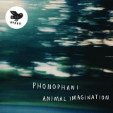 Phonophani - Animal Imagination '2017