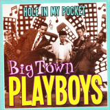 Big Town Playboys - Hole In My Pocket '2015