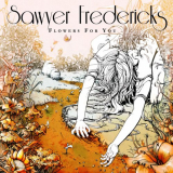 Sawyer Fredericks - Flowers for You '2020