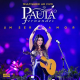 Paula Fernandes - Multishow ao Vivo: Um Ser Amor '2013
