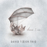 David Tixier Trio - Because I Care '2021