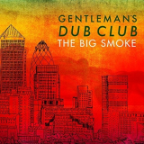 Gentlemans Dub Club - The Big Smoke '2015