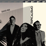 Zuco 103 - Tripicalismo '2019