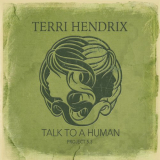 Terri Hendrix - Talk to a Human '2019