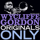 Wycliffe Gordon - Originals Only - Just for You '2021