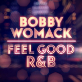 Bobby Womack - Feel Good R&B '2021