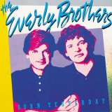 Everly Brothers, The - Born Yesterday '1985