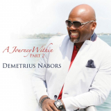 Demetrius Nabors - A Journey Within, Pt. 2 '2014