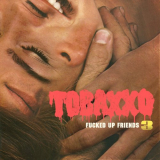 Tobacco - Fucked Up Friends 3 '2021