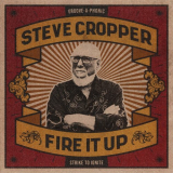 Steve Cropper - Fire It Up '2021