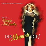 Dennis McCarthy - Die Mommie Die (Original Motion Picture Soundtrack) '2003