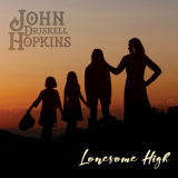 John Driskell Hopkins - Lonesome High '2021