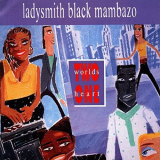 Ladysmith Black Mambazo - Two Worlds One Heart '1990