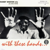 Randy Weston - With These Hands... 'March 14 & 21, 1956