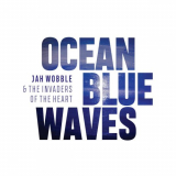 Jah Wobble - Ocean Blue Waves '2020