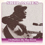 Skip James - Id Rather Be The Devil: The Legendary 1931 Session '1931/2007/2020