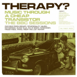 Therapy? - Music Through a Cheap Transistor: The BBC Sessions '2007