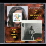 Chris Smither - Iâ€™m A Stranger Too! / Donâ€™t It Drag On '1970, 1972 [1997]