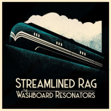 Washboard Resonators, The - Streamlined Rag '2021