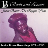 Junior Brown - Roots and Lovers: Junior Brown - The Reggae Years (Junior Brown Recordings 1975 - 1985) '2021