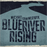 Michael Van Merwyk - Blue River Rising '2021