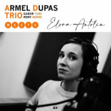 Armel Dupas Trio - Armel Dupas Trio Meets Elora Antolin '2020