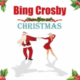 Bing Crosby - Bing Crosby Christmas '2020