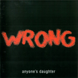 Anyones Daughter - Wrong '2004