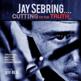 Jeff Beal - Jay Sebring...Cutting To The Truth: Original Motion Picture Soundtrack '2020