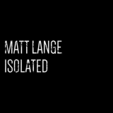 Matt Lange - Isolated '2020