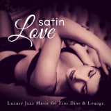 VA - Satin Love (Luxury Jazz Music For Fine Dine & Lounge) '2018