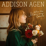Addison Agen - When the Morning Comes '2021
