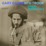 Gary Bartz Ntu Troop - Live In Bremen 1975 '2021